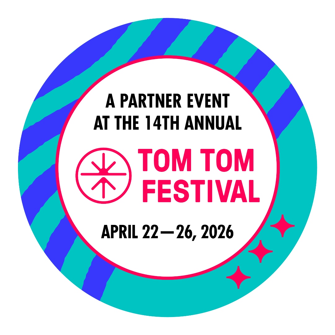 A Partner Event at the 14th Annual Tom Tom Festival — April 22–26, 2026